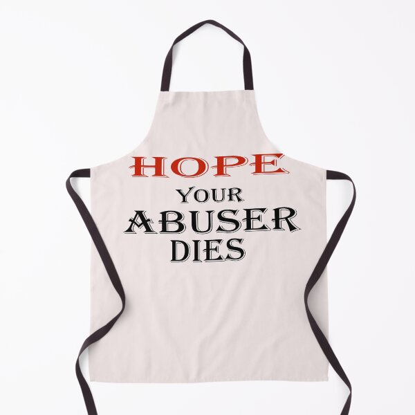 Item preview, i hope your abuser dies designed and sold by spotsun.