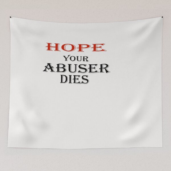 Item preview,  i hope your abuser dies designed and sold by spotsun.