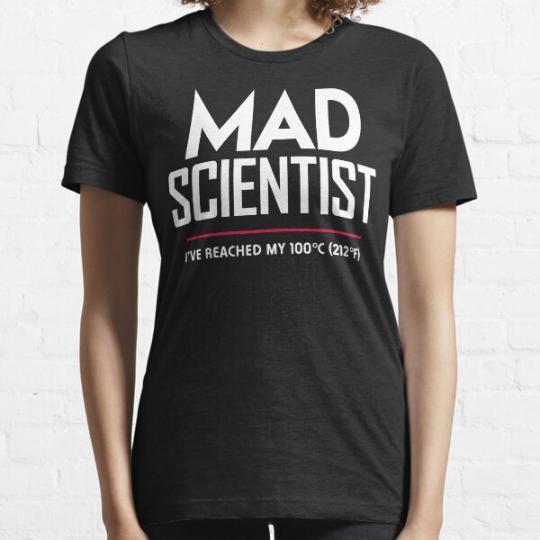 Mad Scientist: Science March Protest (I've Reached my Boiling Point) Essential T-Shirt