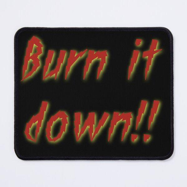Item preview, Burn it down! designed and sold by Mefista.