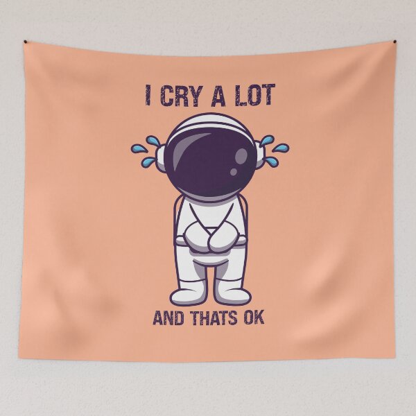 Item preview, Funny I Cry A Lot And Thats Ok, Cute Beautiful Saying,Cool Astronaut Crying Cartoon Illustration Design designed and sold by pedrored369.