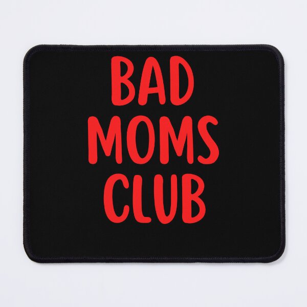 Item preview, Bad Moms Club designed and sold by Peter Stawicki.