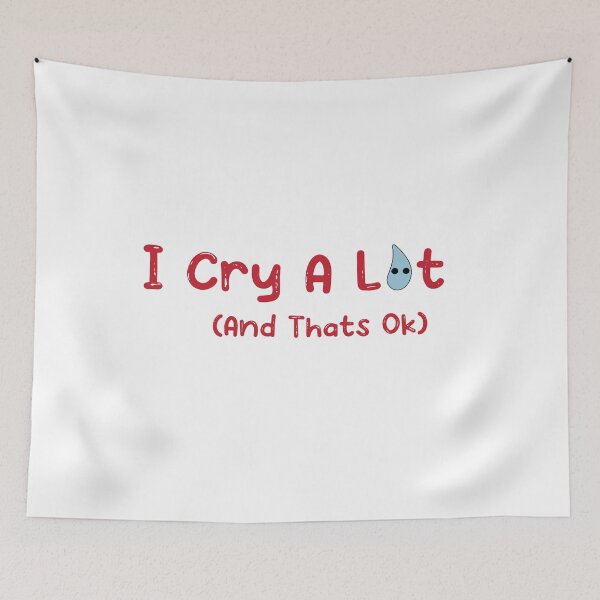 Item preview, Funny I Cry A Lot And Thats Ok, Cute Beautiful Saying,Simple Design designed and sold by pedrored369.