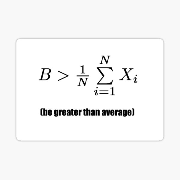 be-greater-than-average-sticker-by-coffeeandspace-redbubble