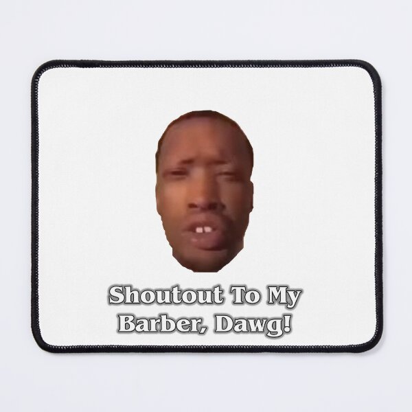 Item preview, Shoutout To My Barber, Dawg! designed and sold by jcdeegs123.