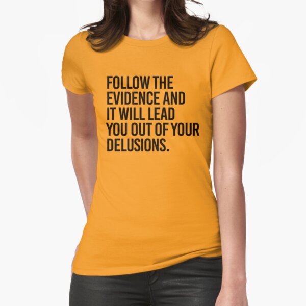 Vista previa del artículo con la obra «Sigue la evidencia, te sacará de tus delirios», diseñado y vendido por partyfarty.