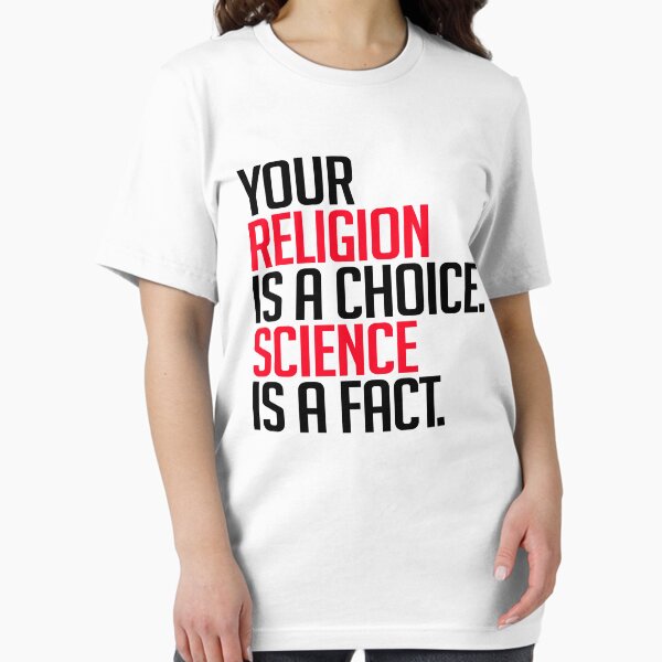 Vista previa del artículo con la obra «Tu religión es una elección, la ciencia es un hecho», diseñado y vendido por partyfarty.