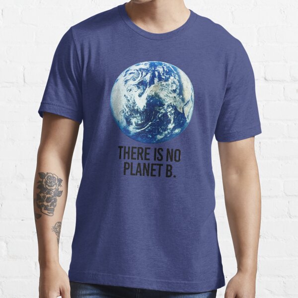 There is no Planet B Essential T-Shirt