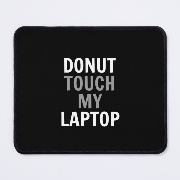 Item preview, DONUT TOUCH MY LAPTOP | DO NOT TOUCH MY LAPTOP | DONUT TOUCH MY PHONE | DO NOT TOUCH MY PHONE designed and sold by simonlidesign.