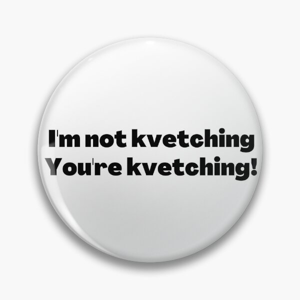Item preview, Kvetching designed and sold by NJGDesigns.