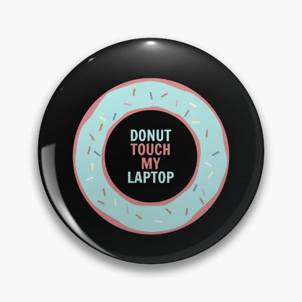 Item preview, DONUT TOUCH MY LAPTOP | DO NOT TOUCH MY LAPTOP | DONUT TOUCH MY PHONE | DO NOT TOUCH MY PHONE designed and sold by simonlidesign.