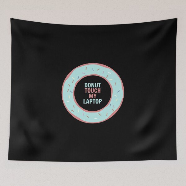 Item preview, DONUT TOUCH MY LAPTOP | DO NOT TOUCH MY LAPTOP | DONUT TOUCH MY PHONE | DO NOT TOUCH MY PHONE designed and sold by simonlidesign.