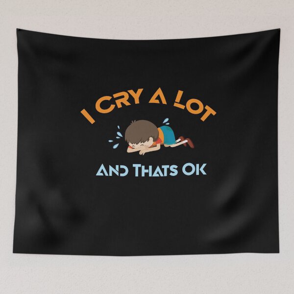 Item preview, Funny I Cry A Lot And Thats Ok, Cute Beautiful Saying,Cool Crying Girl Design designed and sold by pedrored369.
