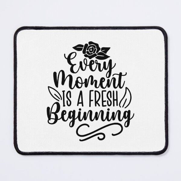 Item preview, Every Moment I A Fresh Beginning designed and sold by Romper65.