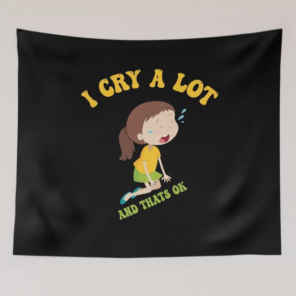 Item preview, Funny I Cry A Lot And Thats Ok, Cute Beautiful Saying,Cute Crying Girl Design designed and sold by pedrored369.
