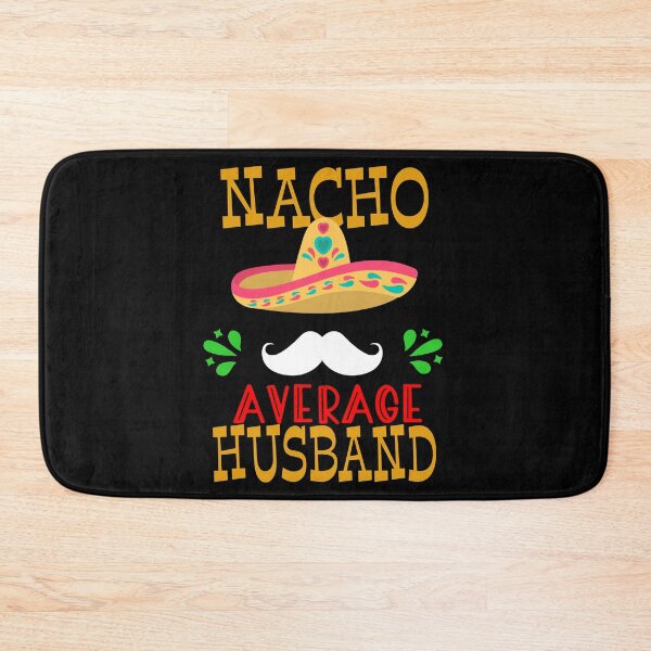 Item preview, Nacho Average Husband Mexican Daddy Cinco de Mayo Fiesta design designed and sold by Merchking1.