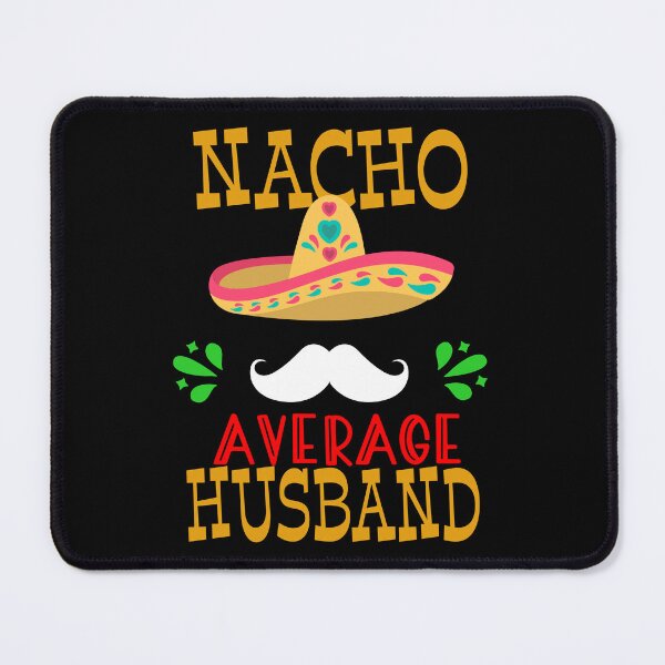 Item preview, Nacho Average Husband Mexican Daddy Cinco de Mayo Fiesta design designed and sold by Merchking1.