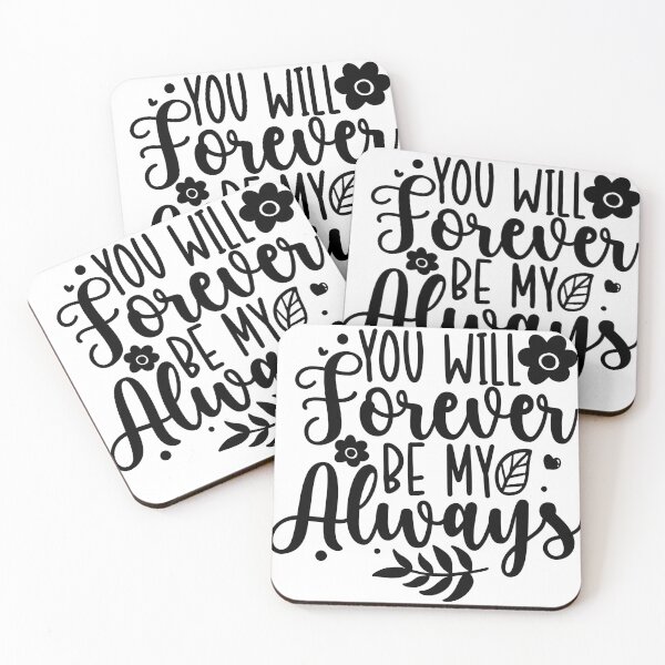Item preview, You Will Forever Be My Always designed and sold by Romper65.