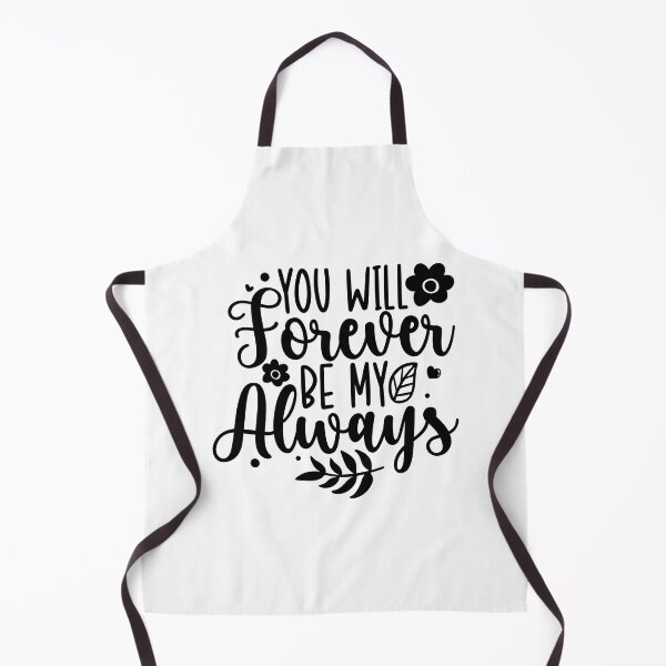 Item preview, You Will Forever Be My Always designed and sold by Romper65.