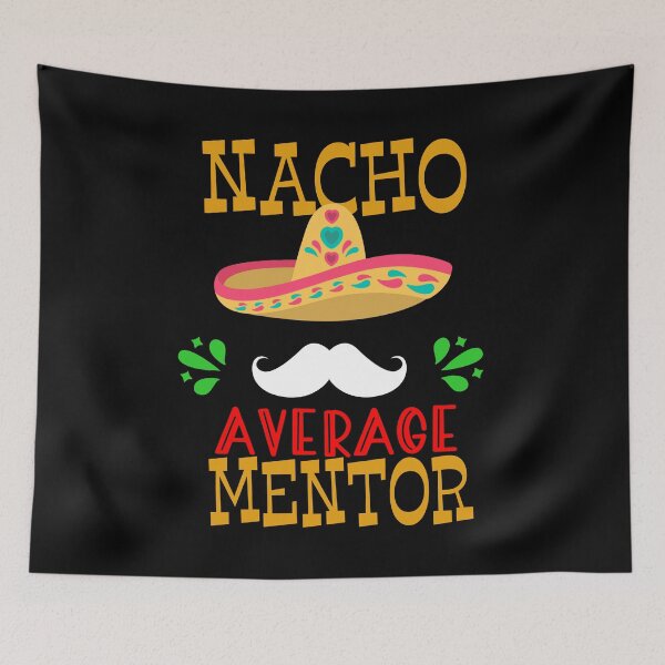 Item preview, Nacho Average Mentor Teacher Mexican Cinco de Mayo Fiesta product designed and sold by Merchking1.