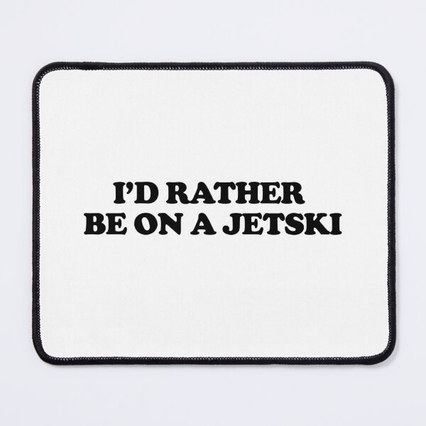 Item preview, I'd Rather Be On A Jetski designed and sold by CommonThread.