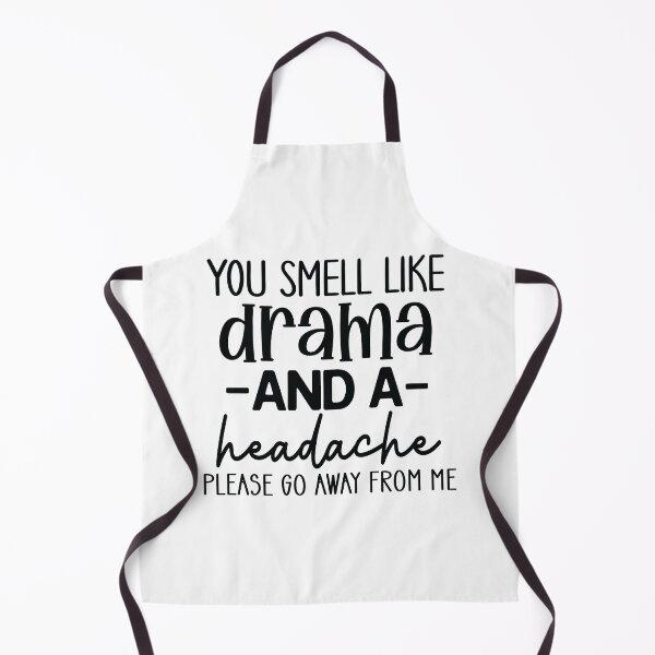 Item preview, You Smell Like Drama And A Headache designed and sold by Romper65.