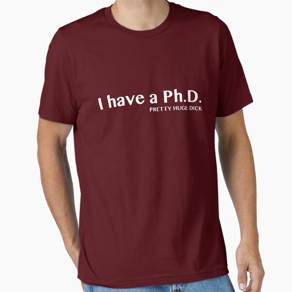 Item preview, I have a PhD. Pretty Huge Dick designed and sold by bawdy.