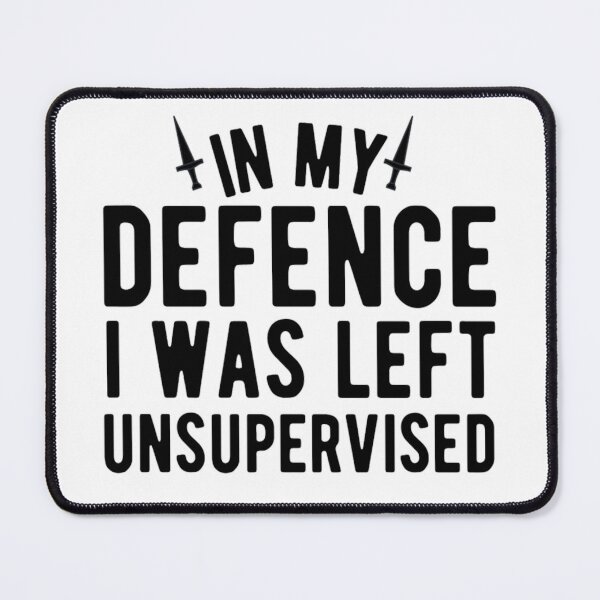 Item preview, In My Defence I Was Left Unsupervised | Funny Quotes And Sayings designed and sold by chetan786.