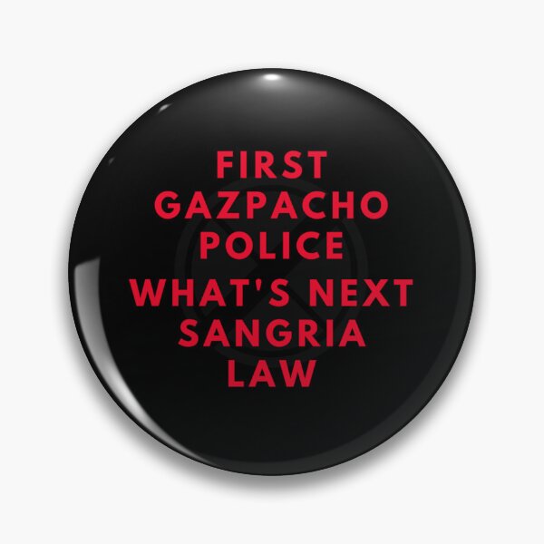 Item preview, FIRST GAZPACHO POLICE WHAT'S NEXT SANGRIA LAW designed and sold by Innokentievic.