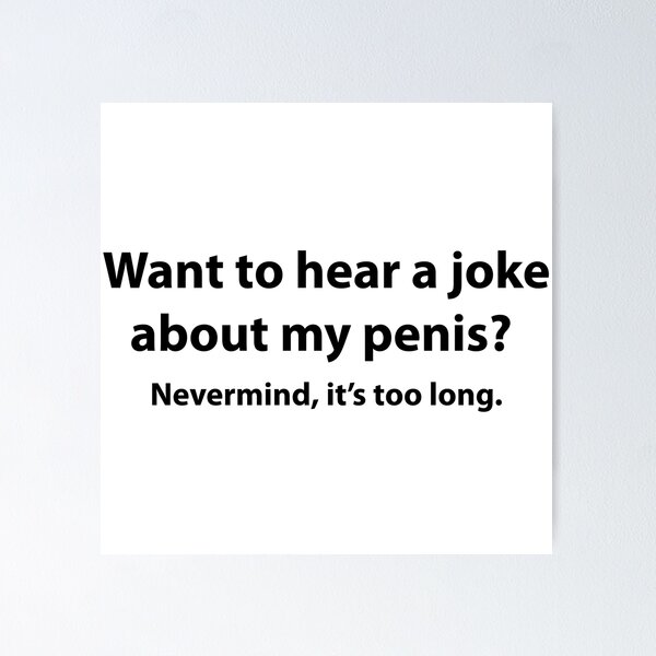 My Pen Is Huge Adult Humor Inappropriate Dirty Joke Poster