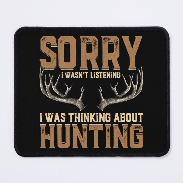 Item preview, Sorry I Wasnt Listening I Was Thinking About Hunting designed and sold by RachaelEliezer.