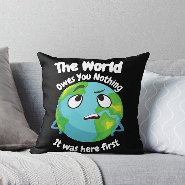 Item preview, The world owes you nothing, it was here first tought Inspirational quotes designed and sold by DressRightStore.