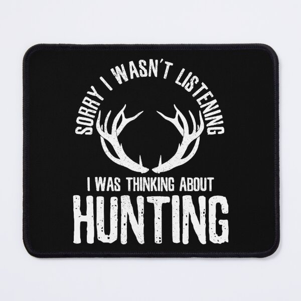 Item preview, Sorry I Wasnt Listening I Was Thinking About Hunting designed and sold by RachaelEliezer.
