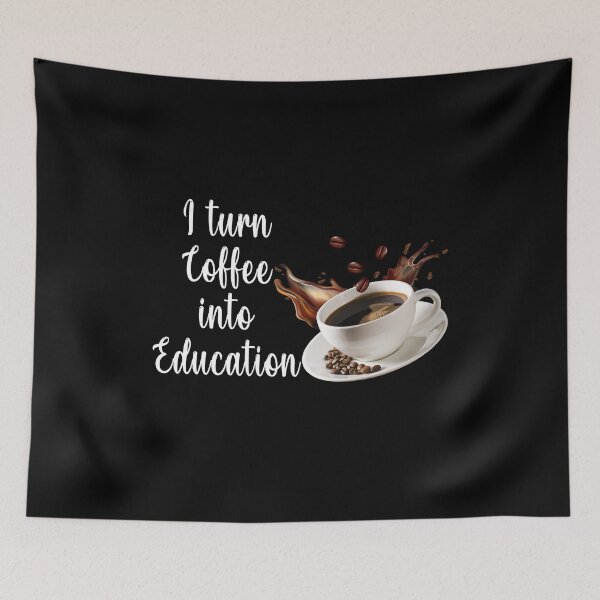 Item preview, I Turn Coffee Into Education designed and sold by milhesson33.