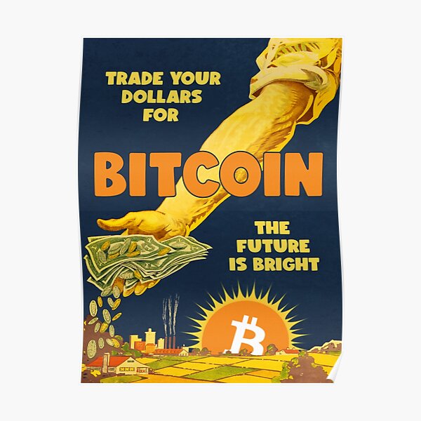 Trade Your Dollars for Bitcoin Poster