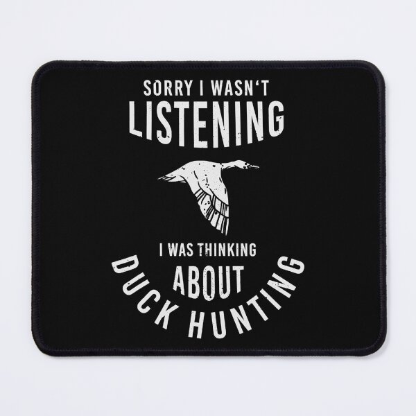 Item preview, Sorry I Wasn't Listening I Was Thinking About Duck Hunting designed and sold by RachaelEliezer.