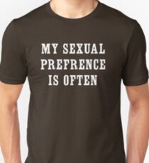 My sexual preference is often Unisex T-Shirt