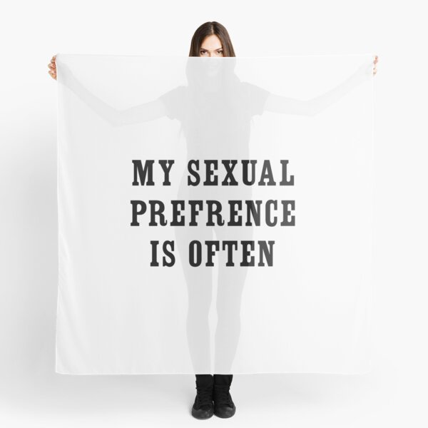 My Sexual Preference Is Often Scarf For Sale By Bawdy Redbubble 