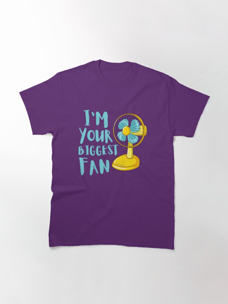 Discover I'm Your Biggest Fan Classic T-Shirt