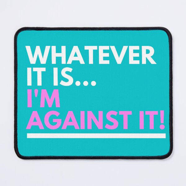 Item preview, Whatever It Is I'm Against It Pink Letters designed and sold by podguy.