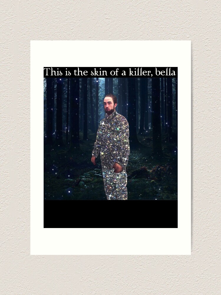 Quot;This Is The Skin Of A Killer, Bella&quot