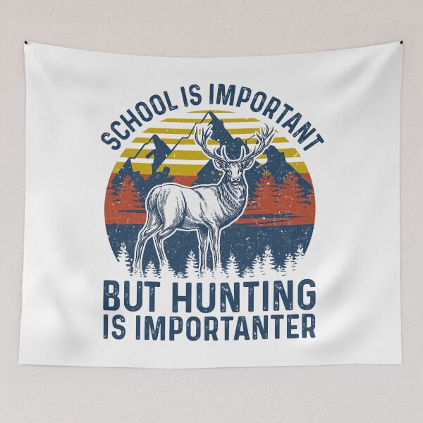 Item preview, School Is Important But Hunting Is Importanter Deer Hunting designed and sold by RachaelEliezer.