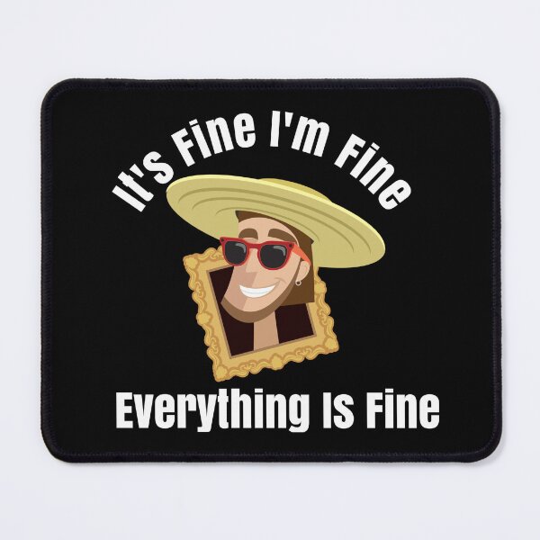 Item preview,  Its Fine, I'm Fine ,Everything Is Fine 3 designed and sold by Nesro34.