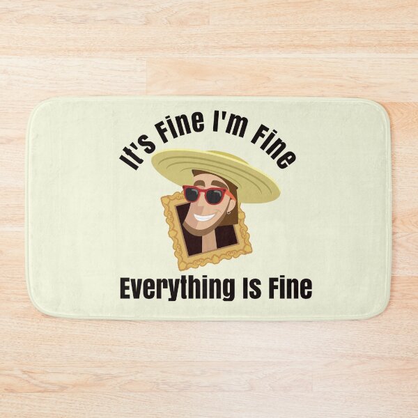 Item preview,  Its Fine, I'm Fine ,Everything Is Fine 3 designed and sold by Nesro34.