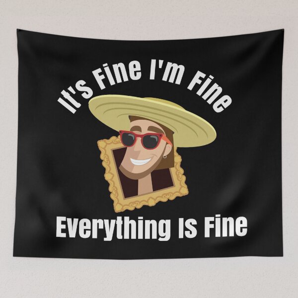 Item preview,  Its Fine, I'm Fine ,Everything Is Fine 3 designed and sold by Nesro34.