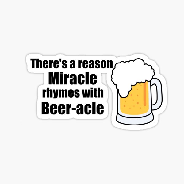 miracle-rhymes-with-beer-acle-sticker-for-sale-by-hopshopbop-redbubble