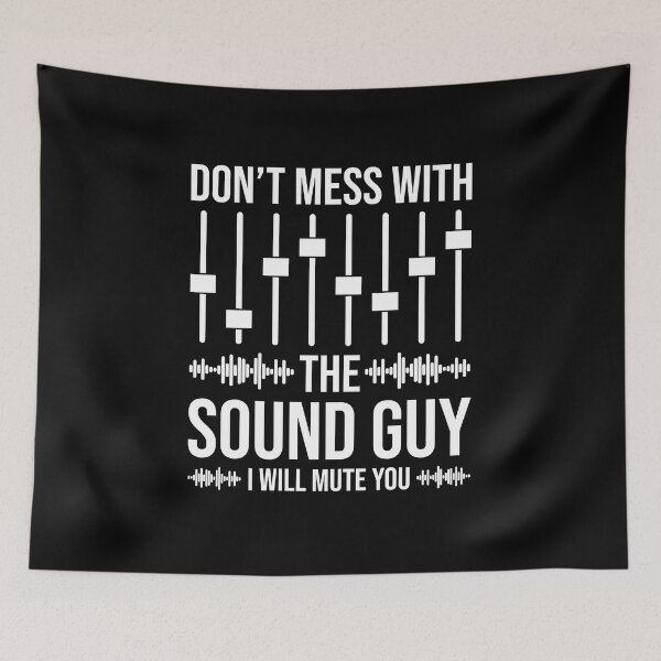 Item preview, Don't Mess With The Sound Guy, Funny Sound Engineer designed and sold by TheReallyNiceStuff.