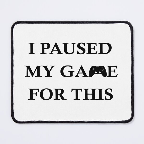 Item preview, I Paused My Game For This Funny Video Game designed and sold by Minnesnowta.