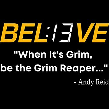 Believe Bel13ve When It's Grim Be The Grim Reaper Andy Reid Hoodie