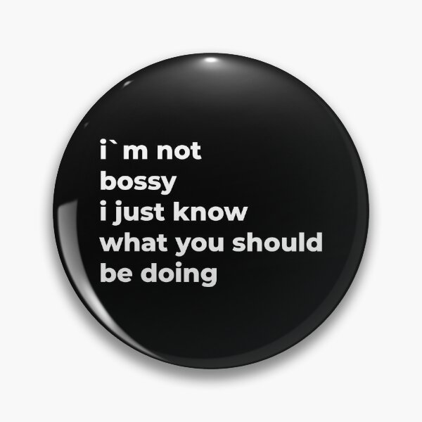 Item preview, I`m Not Bossy I Just Know What You Should Be Doing designed and sold by Express YRSLF.